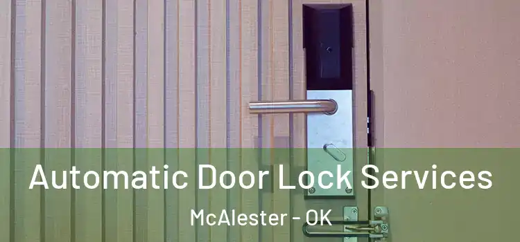  Automatic Door Lock Services McAlester - OK