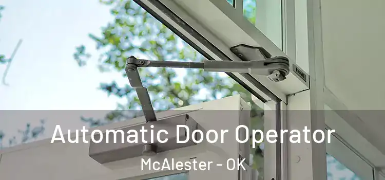  Automatic Door Operator McAlester - OK