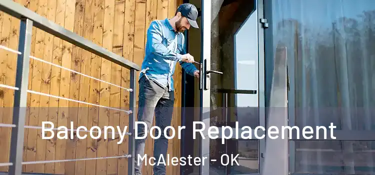  Balcony Door Replacement McAlester - OK