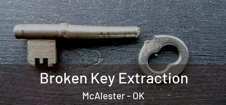  Broken Key Extraction McAlester - OK