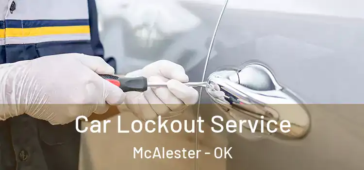  Car Lockout Service McAlester - OK