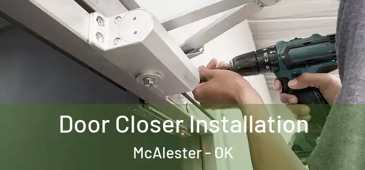 Door Closer Installation McAlester - OK