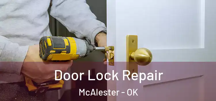  Door Lock Repair McAlester - OK