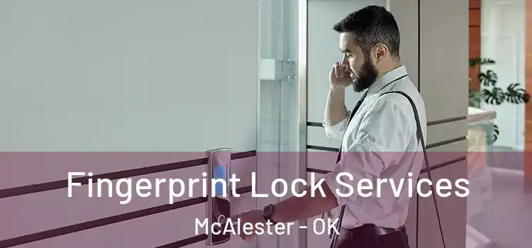  Fingerprint Lock Services McAlester - OK