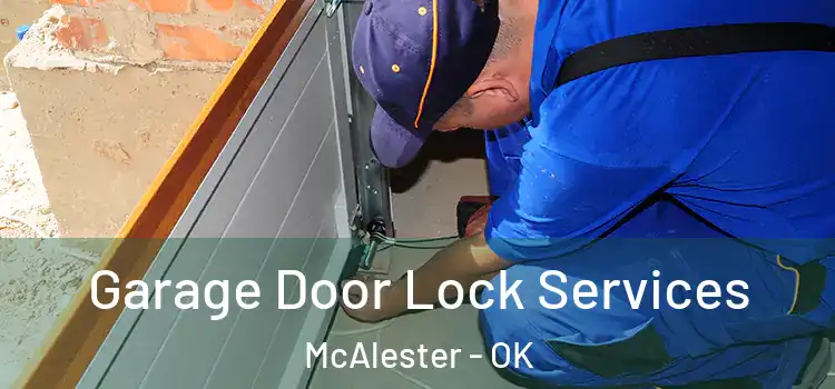  Garage Door Lock Services McAlester - OK