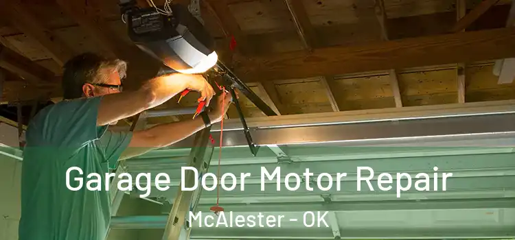  Garage Door Motor Repair McAlester - OK