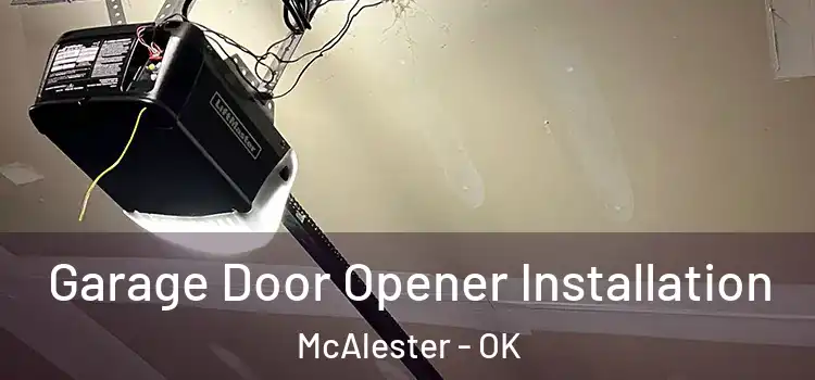  Garage Door Opener Installation McAlester - OK