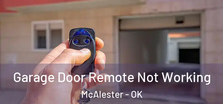  Garage Door Remote Not Working McAlester - OK