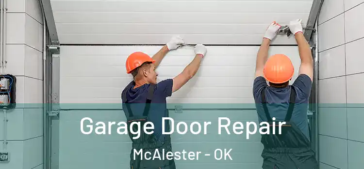  Garage Door Repair McAlester - OK