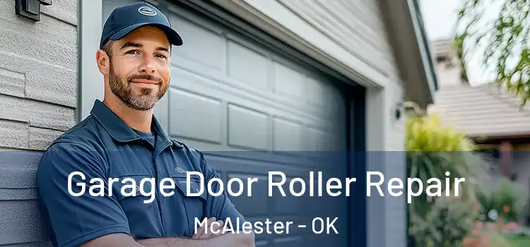  Garage Door Roller Repair McAlester - OK