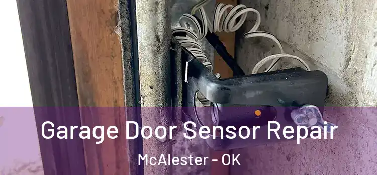  Garage Door Sensor Repair McAlester - OK