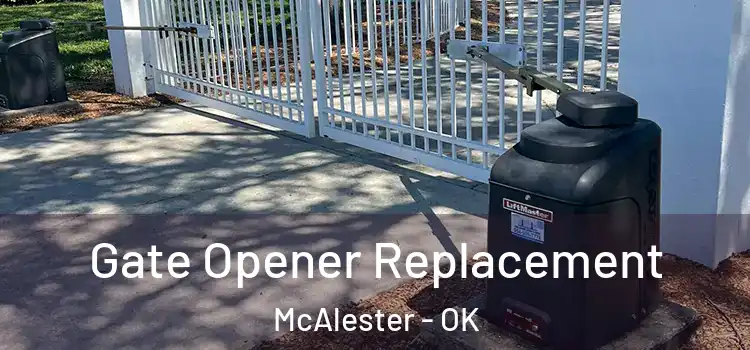  Gate Opener Replacement McAlester - OK
