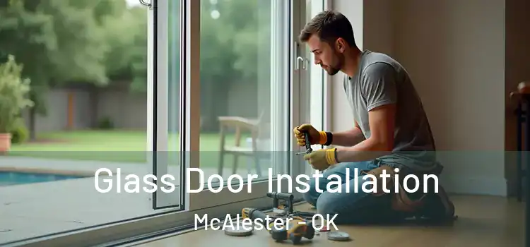 Glass Door Installation McAlester - OK