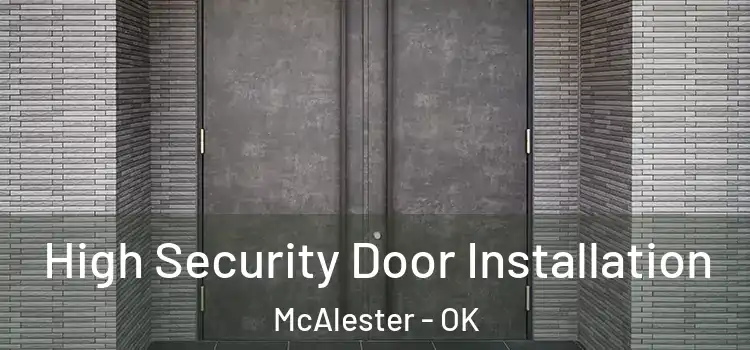  High Security Door Installation McAlester - OK