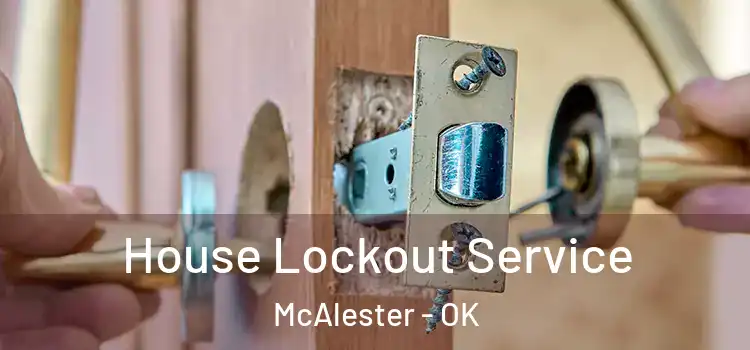  House Lockout Service McAlester - OK