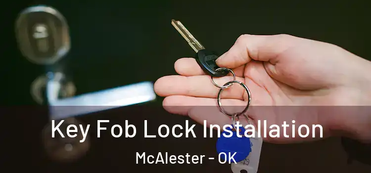  Key Fob Lock Installation McAlester - OK