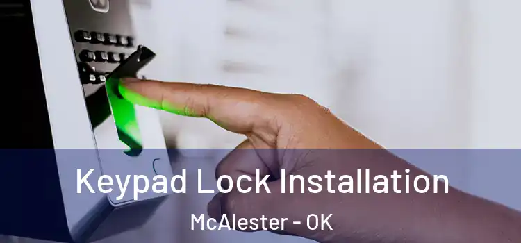  Keypad Lock Installation McAlester - OK