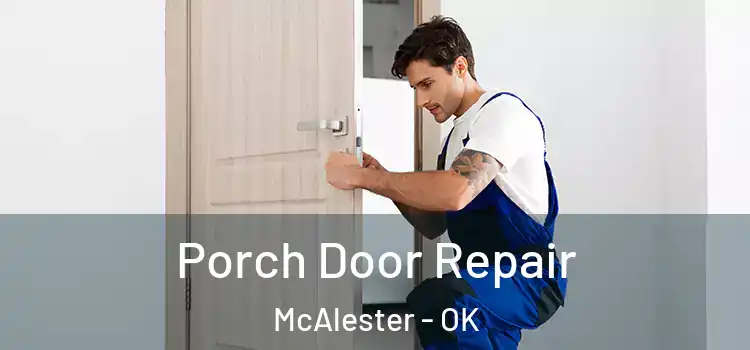  Porch Door Repair McAlester - OK