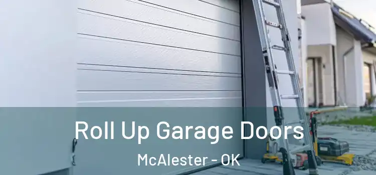  Roll Up Garage Doors McAlester - OK