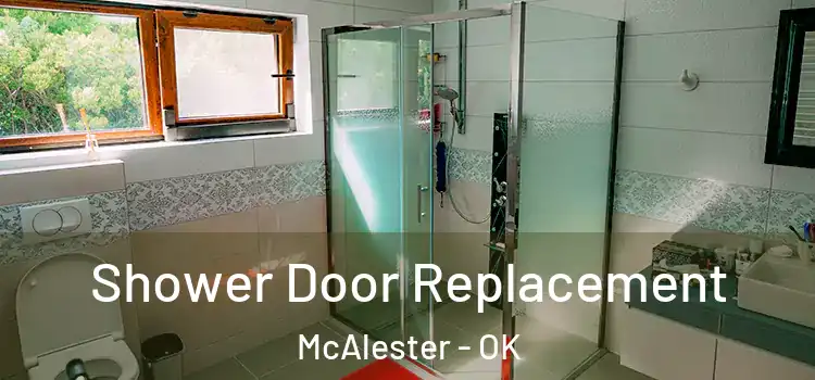  Shower Door Replacement McAlester - OK