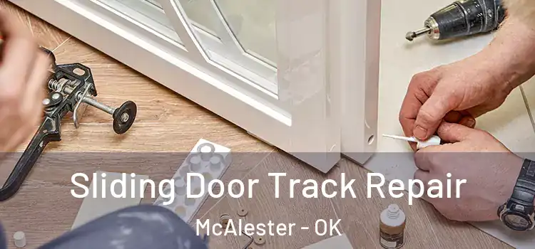  Sliding Door Track Repair McAlester - OK