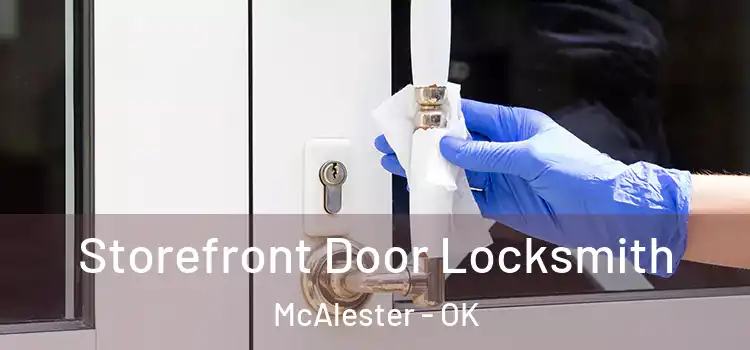  Storefront Door Locksmith McAlester - OK