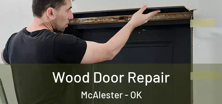 Wood Door Repair McAlester - OK